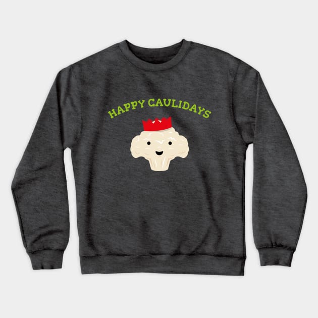 Happy Caulidays - Festive Cauliflower Crewneck Sweatshirt by propellerhead